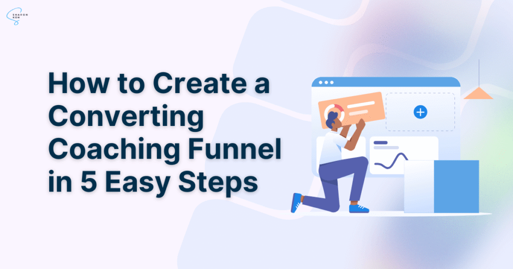 Sales Funnels For Business Coaches: Everything You Should Know 5 Step-by-step visual guide showing how to create a high-converting coaching funnel in five simple steps, from defining your offer to automating emails.